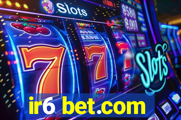 ir6 bet.com